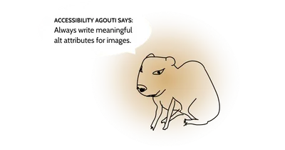 Poorly drawn agouti with a text in a speech bubble: “Always write meaningful alt attributes for images.”