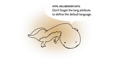 Poorly drawn hellbender with a text in a speech bubble: “Don’t forget the lang attribute to define the default language.”
